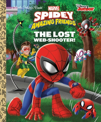 The Lost Web-Shooter! (Marvel Spidey and His Amazing Friends) by Golden Books