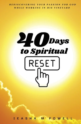 40 Days to Spiritual Reset by Powell, Ieasha M.