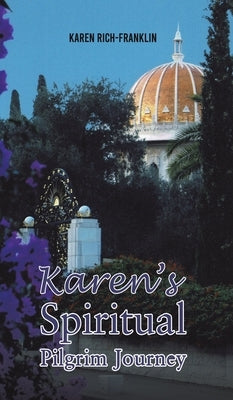 Karen's Spiritual Pilgrim Journey by Rich-Franklin, Karen