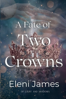 A Fate of Two Crowns by James, Eleni