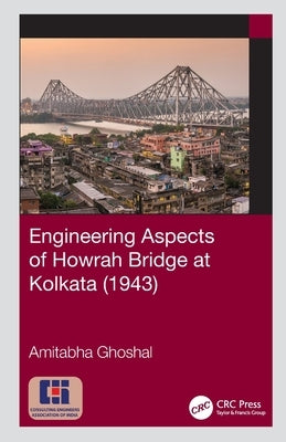 Engineering Aspects of Howrah Bridge at Kolkata (1943) by Ghoshal, Amitabha
