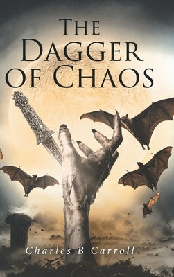 The Dagger of Chaos by Carroll, Charles B.