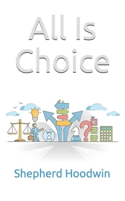 All Is Choice by Hoodwin, Shepherd
