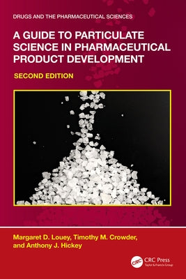 A Guide to Particulate Science in Pharmaceutical Product Development by Louey, Margaret D.