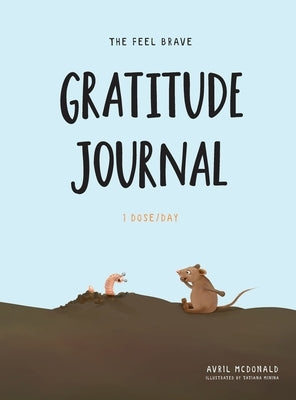 The Feel Brave Gratitude Journal: 1 Dose/Day by McDonald, Avril