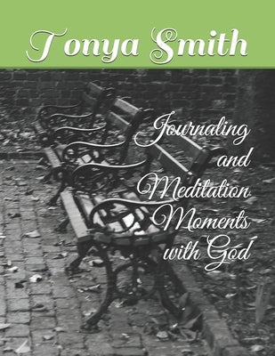 Journaling and Meditation Moments with God by Smith, Tonya L.