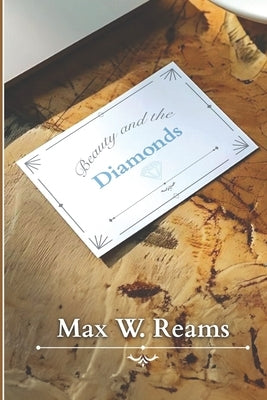 Beauty and the Diamonds by Reams, Max W.
