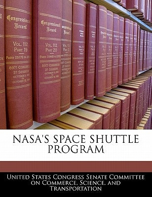 NASA's Space Shuttle Program by United States Congress Senate Committee