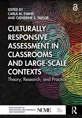 Culturally Responsive Assessment in Classrooms and Large-Scale Contexts: Theory, Research, and Practice by Evans, Carla M.