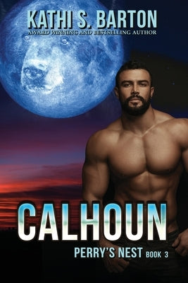 Calhoun: Perry's Nest: Paranormal Romance by Barton, Kathi S.