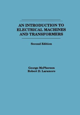 An Introduction to Electrical Machines and Transformers by McPherson, George