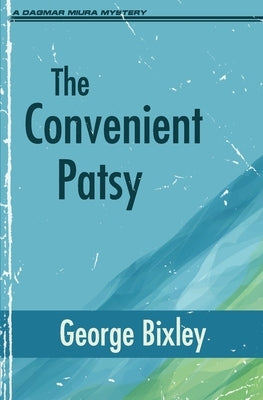 The Convenient Patsy by Bixley, George