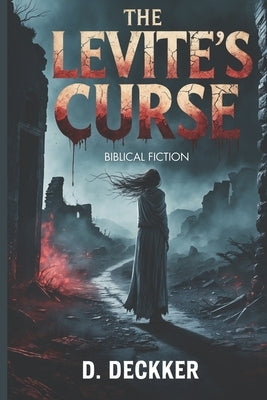 The Levite's Curse: Biblical fiction novel by Deckker, Dinesh