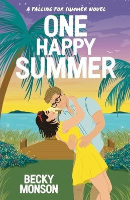 One Happy Summer: A Celebrity Romantic Comedy by Monson, Becky