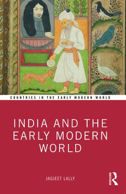 India and the Early Modern World by Lally, Jagjeet