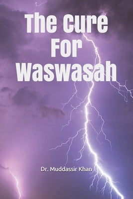 The Cure For Waswasah by Khan, Muddassir
