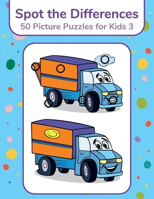 Spot the Differences - 50 Picture Puzzles for Kids 3 by Snels, Nick