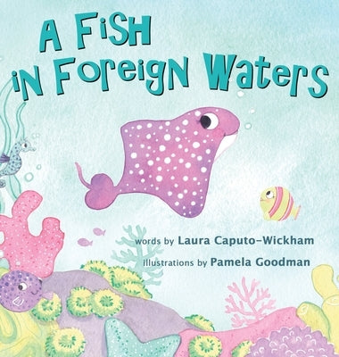 A Fish in Foreign Waters: A Book for Bilingual Children by Caputo-Wickham, Laura