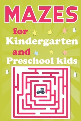 Mazes for Kindergarten and Preschool Kids: Maze Activity Book for Smart Kids Ages 3-7 by Jennings, Linda C.