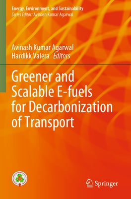 Greener and Scalable E-Fuels for Decarbonization of Transport by Agarwal, Avinash Kumar