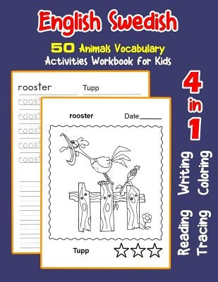 English Swedish 50 Animals Vocabulary Activities Workbook for Kids: 4 in 1 reading writing tracing and coloring worksheets by Nyman, Irene