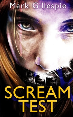 Scream Test: An unforgettable and gripping psychological thriller by Gillespie, Mark
