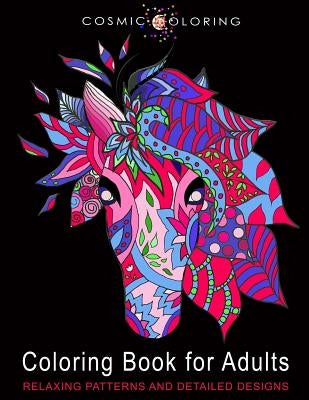 Coloring Book for Adults: Relaxing Patterns and Detailed Designs by Books, Cosmic Coloring