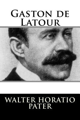 Gaston de Latour by Pater, Walter Horatio