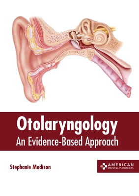 Otolaryngology: An Evidence-Based Approach by Madison, Stephanie