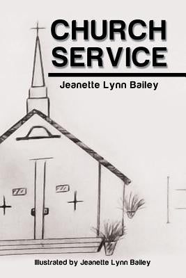 Church Service by Bailey, Jeanette Lynn