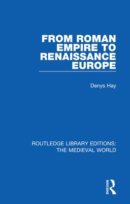 From Roman Empire to Renaissance Europe by Hay, Denys