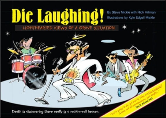 Die Laughing!: Lighthearted Views of a Grave Situation by Mickle, Steve