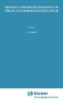 Biology and Biotechnology of the Plant Hormone Ethylene II by Kanellis, A. K.