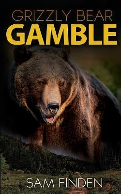 Grizzly Bear Gamble by Finden, Sam