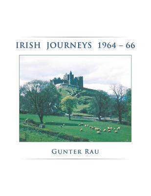 Irish Journeys 1964-66 by Rau, Gunter