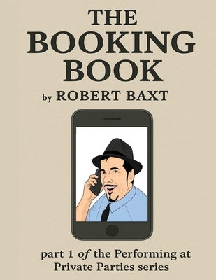 The Booking Book: Part 1 of "The Performing at Private Parties" series by Baxt, Robert