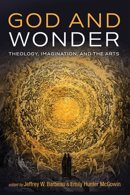 God and Wonder by Barbeau, Jeffrey W.