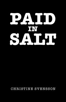 Paid in Salt by Svensson, Christine