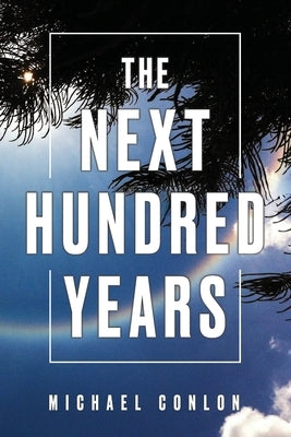 The Next Hundred Years by Conlon, Michael