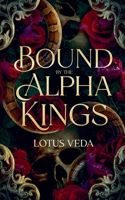 Bound by the Alpha Kings by Veda, Lotus