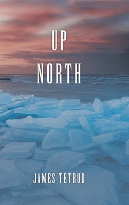 Up North by Tetrud, James