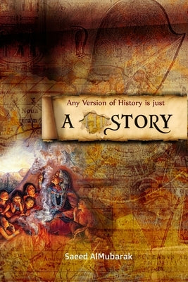 Any Version of History Is Just a Story by Al Mubarak, Saeed