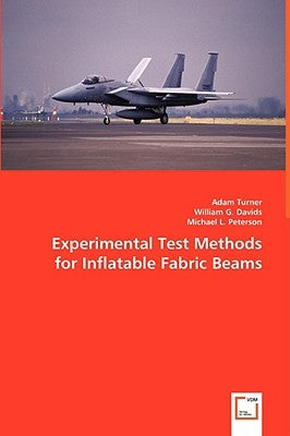 Experimental Test Methods for Inflatable Fabric Beams by Turner, Adam