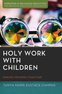 Holy Work with Children by Campen, Tanya Marie Eustace