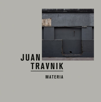 Juan Travnik: Materia by Travnik, Juan
