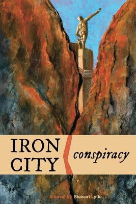Iron City Conspiracy: A Joe Riordan Mystery by Lytle, Stewart