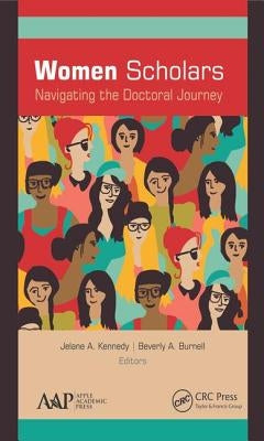 Women Scholars: Navigating the Doctoral Journey by Kennedy, Jelane A.