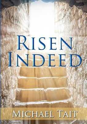 Risen Indeed by Tait, Michael