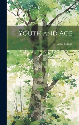 Youth and Age by Stalker, James 1848-1927