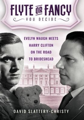 Flyte or Fancy: Evelyn Waugh meets Harry Clifton on the road to Brideshead by Slattery-Christy, David